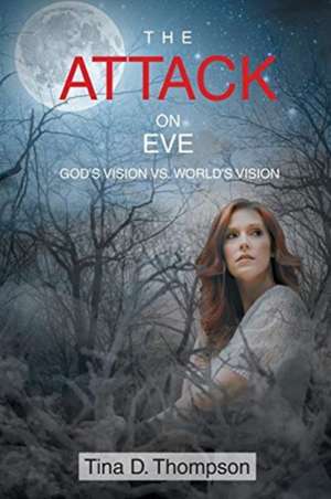 The Attack on Eve de Tina D. Thompson