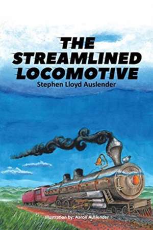 The Streamlined Locomotive de Stephen Lloyd Auslender