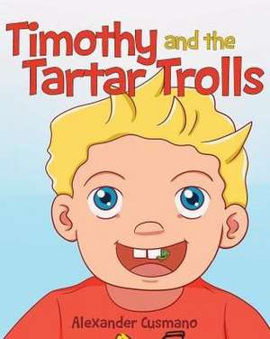 Timothy and the Tartar Trolls de Alexander Cusmano