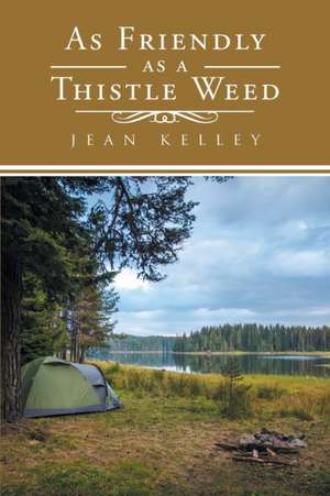 As Friendly as a Thistle Weed de Jean Kelley