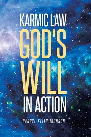 Karmic Law God's Will in Action de Darryl Keith Johnson