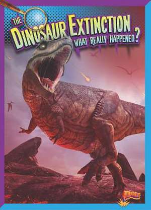 The Dinosaur Extinction: What Really Happened? de Megan Cooley Peterson