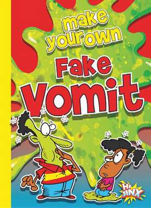 Make Your Own Fake Vomit de Julia Garstecki