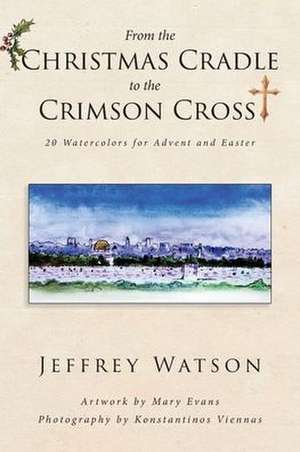 From the CHRISTMAS CRADLE to the CRIMSON CROSS de Jeffrey Watson