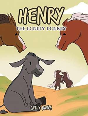 Henry the Lonely Donkey de Cathy Bates