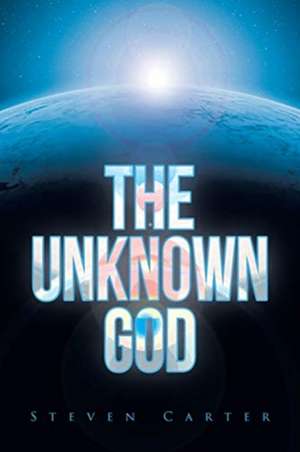 The Unknown God de Steven Carter