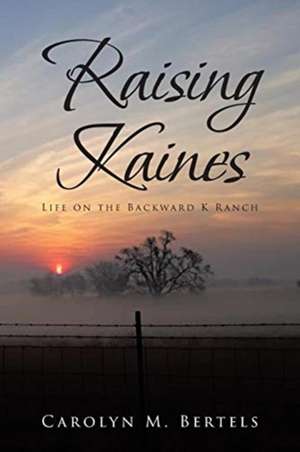 RAISING KAINES de Carolyn M. Bertels