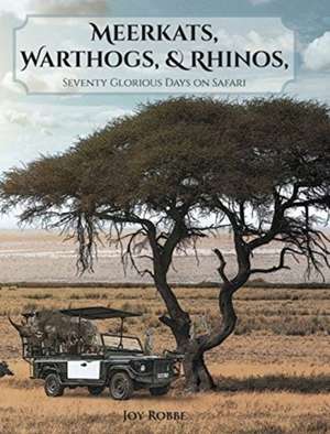 Meerkats, Warthogs, and Rhinos de Joy Robbe