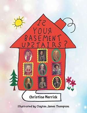 Is Your Basement Upstairs? de Christine Merrick