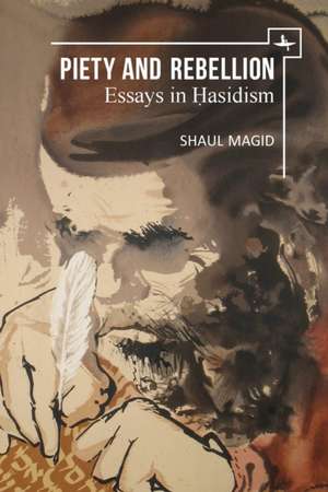 Piety and Rebellion de Shaul Magid