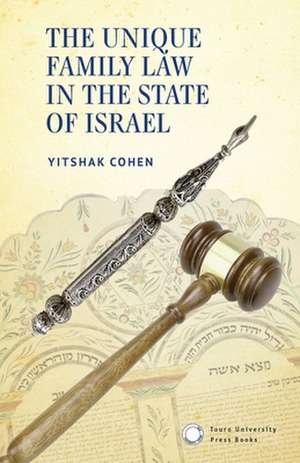 The Unique Family Law in the State of Israel de Yitshak Cohen