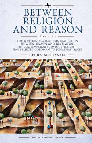 Between Religion and Reason (Part II) de Ephraim Chamiel