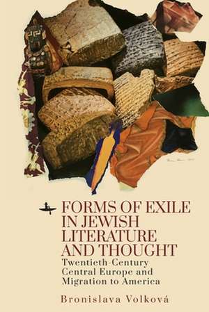 Forms of Exile in Jewish Literature and Thought de Bronislava Volkova