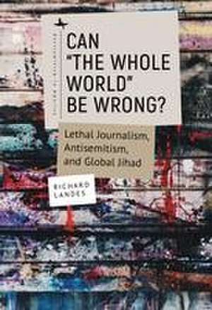 Can The Whole World Be Wrong? de Richard Landes