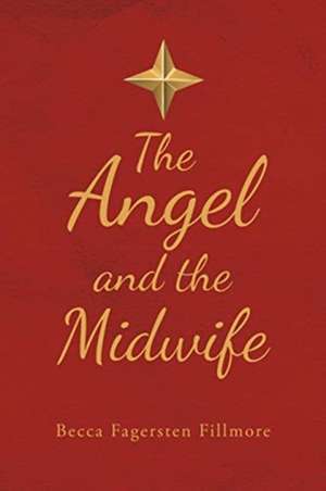 The Angel and the Midwife de Becca Fagersten Fillmore