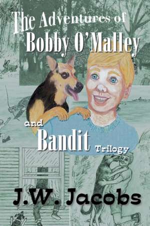 The Adventures of Bobby O'Malley and Bandit de J. W. Jacobs