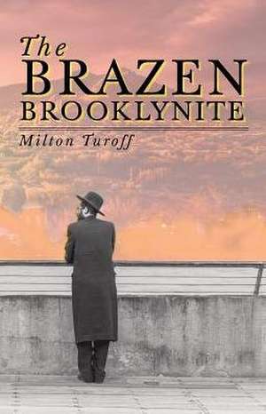 The Brazen Brooklynite de Milton Turoff