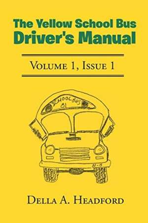 The Yellow School Bus Driver's Manual de Della A. Headford