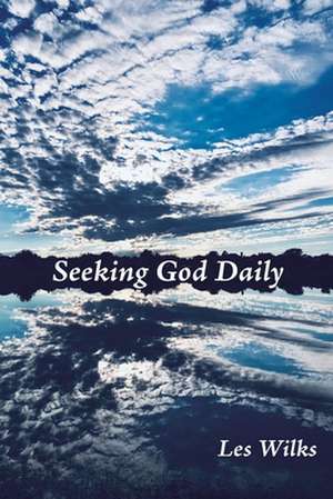 Seeking God Daily de Les Wilks