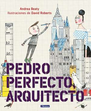 Pedro Perfecto, Arquitecto de Andrea Beaty