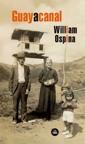 Guayacanal (Spanish Edition) de William Ospina