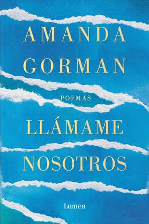 Mi Nombre Es Nosotros / Call Us What We Carry de Amanda Gorman