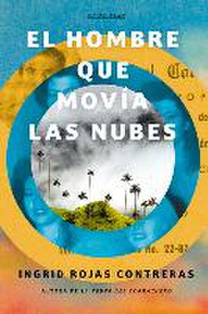 El Hombre Que Movía Las Nubes / The Man Who Could Move Clouds de Ingrid Rojas Contreras