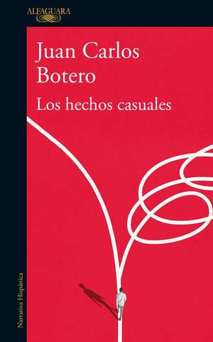 Los Hechos Casuales / Casual Events de Juan Carlos B Botero