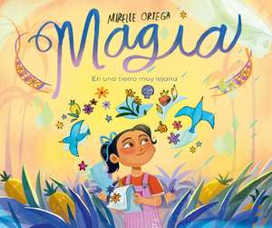 Magia. En Una Tierra Muy Lejana / Magic. Once Upon a Faraway Land de Mirelle Ortega