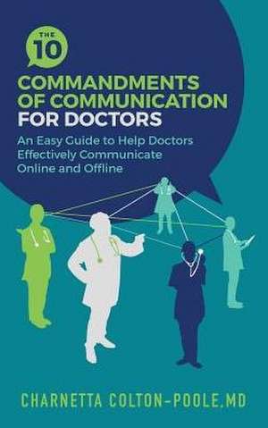 The 10 Commandments of Communication for Doctors de Charnetta Colton-Poole