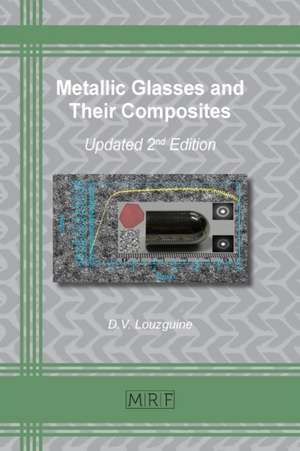 Metallic Glasses and Their Composites de D. V. Louzguine