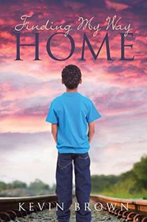 Finding My Way Home de Kevin Brown