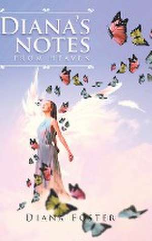 Diana's Notes From Heaven de Diana Foster