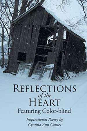 Reflections of the Heart: Featuring Color-blind de Cynthia Ann Conley