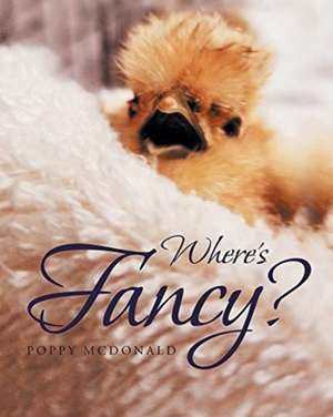 Where's Fancy? de Poppy McDonald