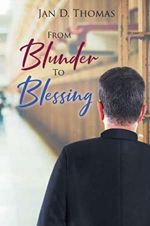 From Blunder To Blessing de Jan Thomas