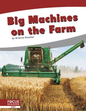 Big Machines on the Farm de Brienna Rossiter