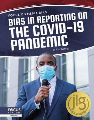 Bias in Reporting on the COVID-19 Pandemic de Alex Gatling