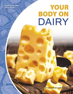 Your Body on Dairy de Carolyn Williams-Noren