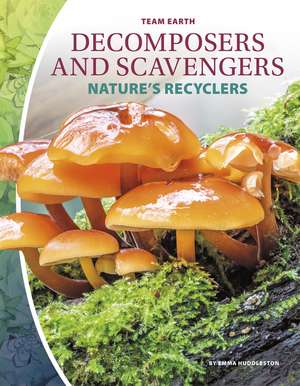 Decomposers and Scavengers: Nature's Recyclers de Emma Huddleston