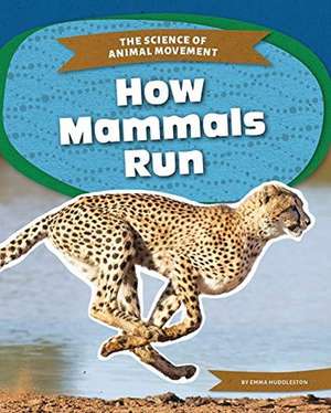 How Mammals Run de Emma Huddleston