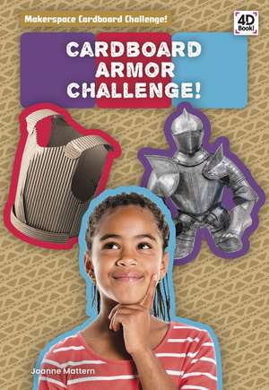 Cardboard Armor Challenge! de Joanne Mattern