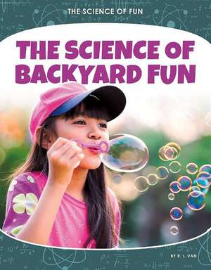 The Science of Backyard Fun de R.L. Van