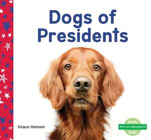 Dogs of Presidents de Grace Hansen