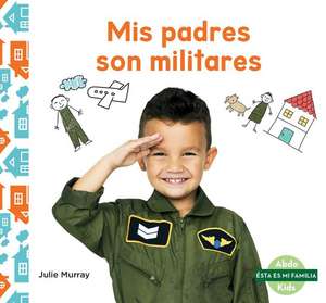 Mis padres son militares (My Military Parent) de Julie Murray