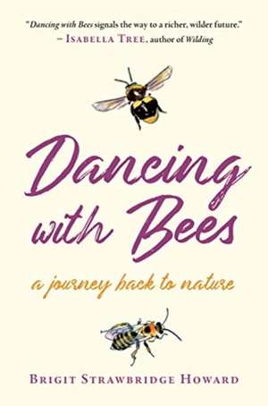 Dancing with Bees de Brigit Strawbridge Howard