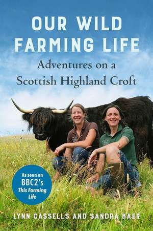 Our Wild Farming Life de Lynn Cassells