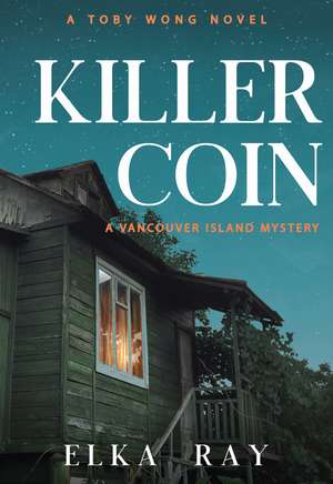 Killer Coin: A Vancouver Island Mystery de Elka Ray