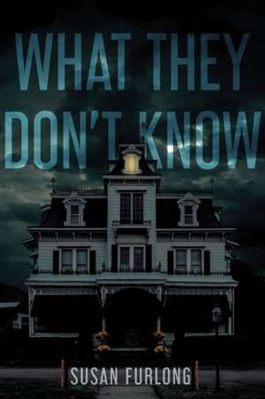 What They Don't Know de Susan Furlong