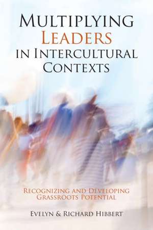 Multiplying Leaders in Intercultural Contexts de Evelyn Hibbert